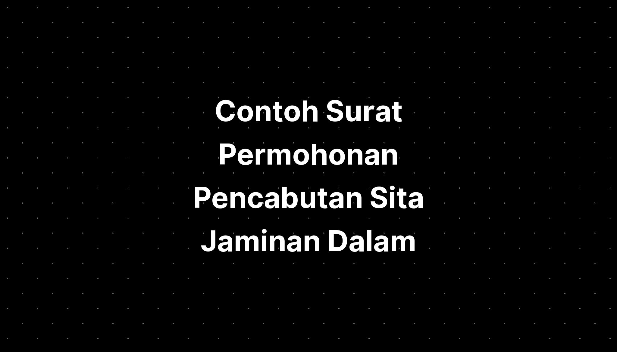 Contoh Surat Permohonan Pencabutan Sita Jaminan Dalam - IMAGESEE